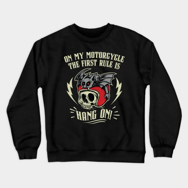 On my Motorcycle, the first Rule is Hang On! Crewneck Sweatshirt by Graphic Duster